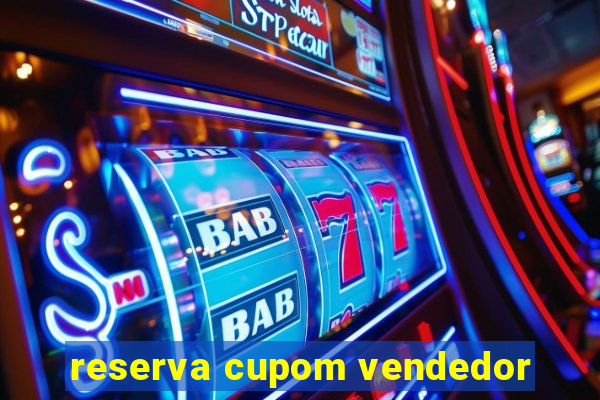 reserva cupom vendedor